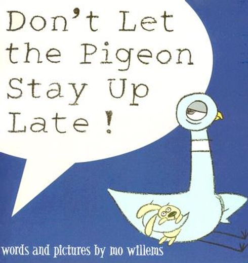 don´t let the pigeon stay up late!,do not let the pigeon stay up late! (en Inglés)