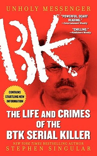 unholy messenger,the life and crimes of the btk serial killer (en Inglés)