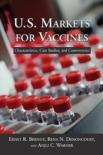 u.s. markets for vaccines,characteristics, case studies, and controversies