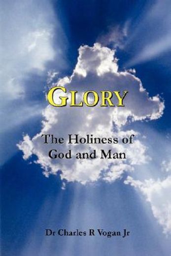 glory: the holiness of god and man