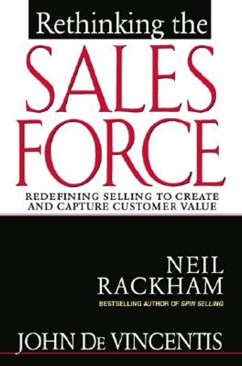 rethinking the sales force,redefining selling to create and capture customer value (in English)