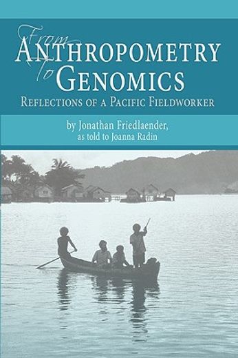 from anthropometry to genomics,reflections of a pacific fieldworker