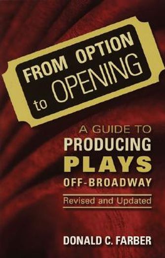 from option to opening,guide to producing plays off-broadway (en Inglés)