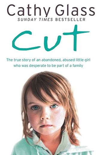 cut,the true story of an abandoned, abused little girl who was desperate to be part of a family