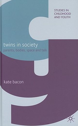 twins in society,parents, bodies, space and talk
