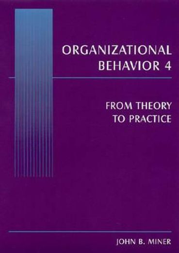 organizational behavior 4,from theory to practice