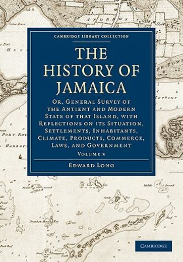 The History of Jamaica: Volume 3 (Cambridge Library Collection - Slavery and Abolition) (in English)