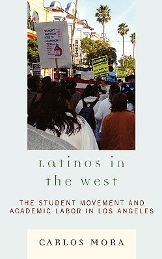 latinos in the west,the student movement and academic labor in los angeles