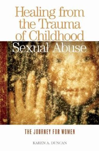 healing from the trauma of childhood sexual abuse,the journey for women