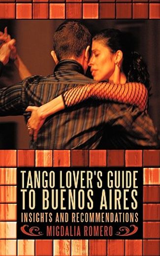 tango lover´s guide to buenos aires,insights and recommendations