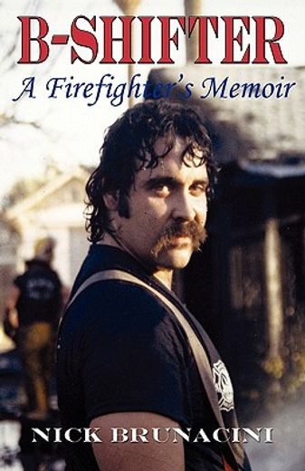 b-shifter: a firefighter ` s memoir (en Inglés)