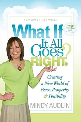 what if it all goes right?,creating a new world of peace, prosperity & possibility (en Inglés)
