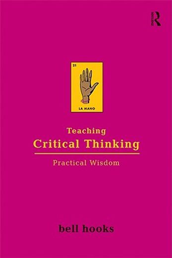 teaching critical thinking,practical wisdom