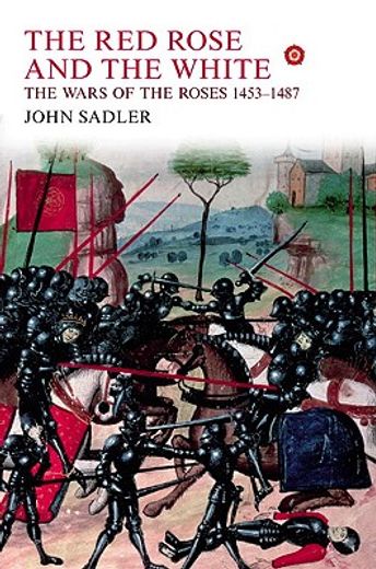 The Red Rose and the White: The Wars of the Roses, 1453-1487 (in English)