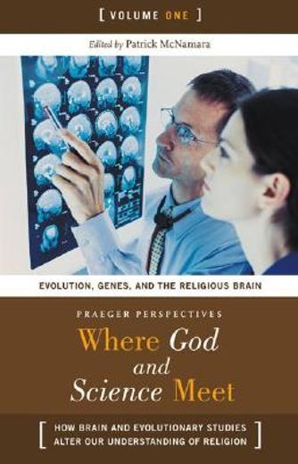 where god and science meet,how brain and evolutionary studies alter our understanding of religion