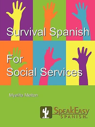 speakeasy´s survival spanish for social services (en Inglés)