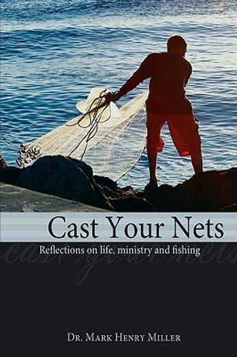 cast your nets: reflections on life, min (en Inglés)