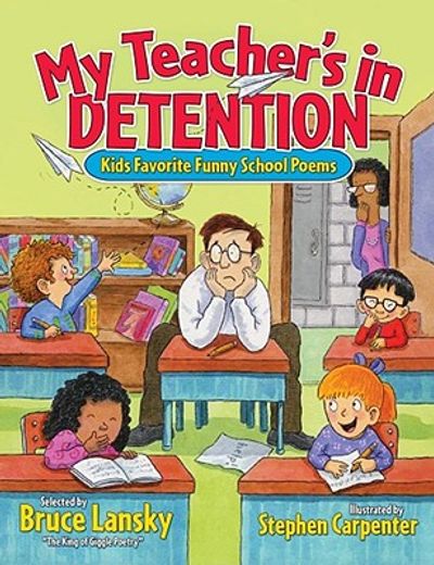 my teacher´s in detention,more kids´ favorite funny school poems