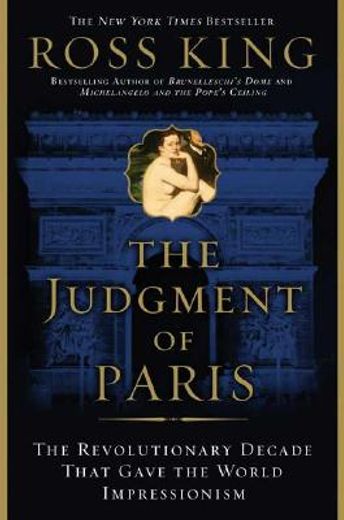 the judgment of paris,the revolutionary decade that gave the world impressionism