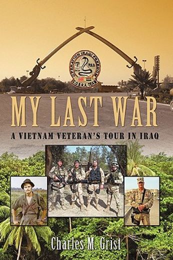 my last war,a vietnam veteran´s tour in iraq