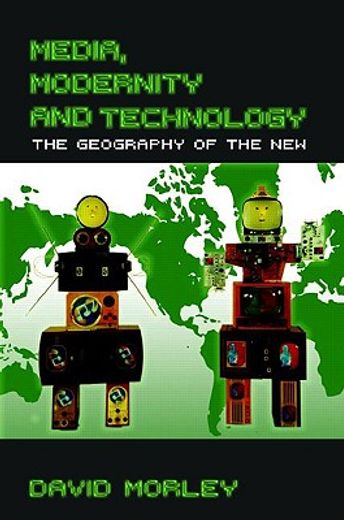 media, modernity and technology,the geography of the new