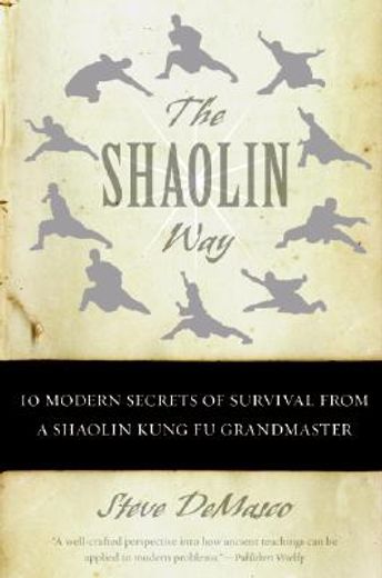 the shaolin way,10 modern secrets of survival from a shaolin kung fu grandmaster