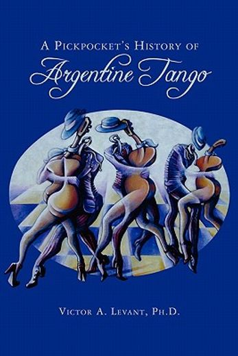 a pickpocket ` s history of argentine tango