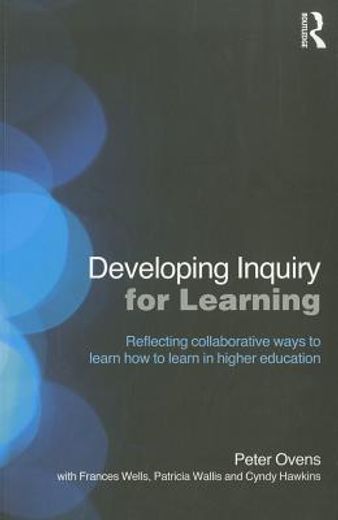 developing inquiry for learning,reflective and collaborative ways to learn how to learn in higher education
