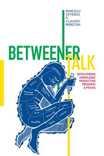 betweener talk,a dialogue on decolonizing class, knowledge production, praxis, and justice
