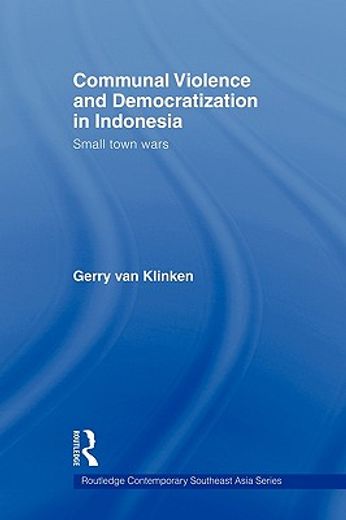 communal violence and democratization in indonesia,small town wars