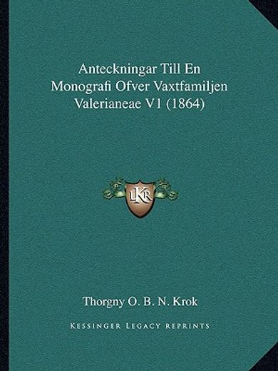 anteckningar till en monografi ofver vaxtfamiljen valerianeae v1 (1864)