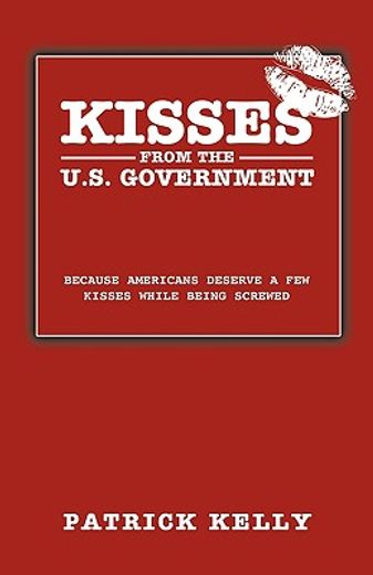 kisses from the u.s. government,because americans deserve a few kisses while being screwed (in English)
