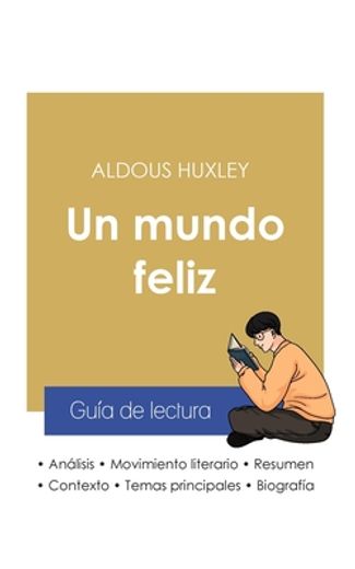 Guía de Lectura un Mundo Feliz de Aldous Huxley (Análisis Literario de Referencia y Resumen Completo) (in Spanish)