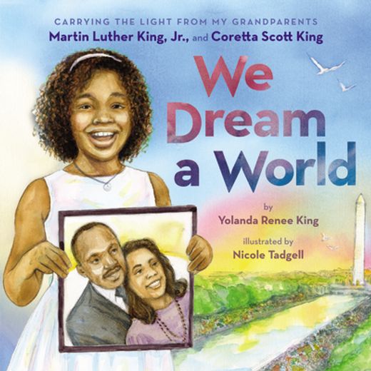 We Dream a World: Carrying the Light From my Grandparents Martin Luther King, jr. And Coretta Scott King: Carrying the Light From my Grandparents Martin Luther King, jr. And Coretta Scott King: (en Inglés)