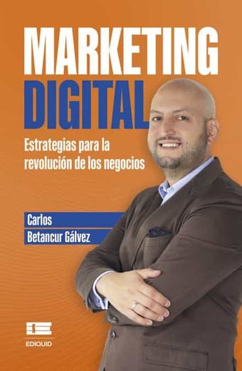 Marketing Digital: Estrategias para la revolución de los negocios (in Spanish)