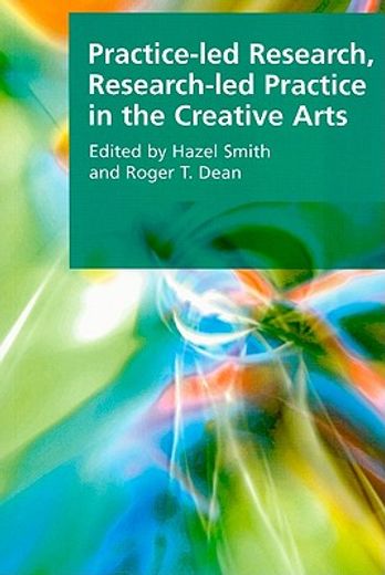 practice-led research, research-led practice in the creative arts