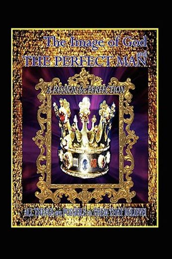 the image of god and the perfect man: a passion for perfection