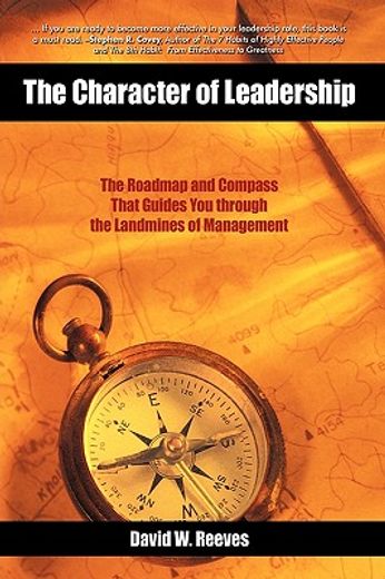 the character of leadership,the roadmap and compass that guides you through the landmines of management