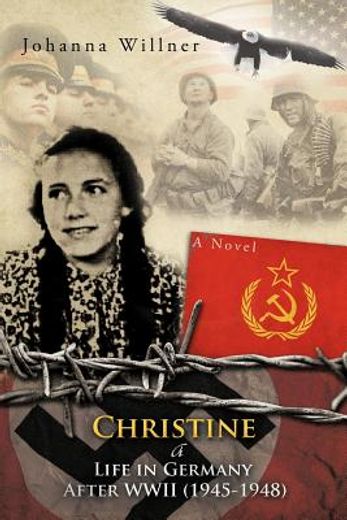 christine a life in germany after wwii (1945-1948) (en Inglés)
