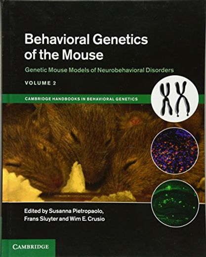 Behavioral Genetics of the Mouse: Volume 2, Genetic Mouse Models of Neurobehavioral Disorders (Cambridge Handbooks in Behavioral Genetics)