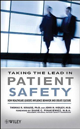 taking the lead in patient safety,how healthcare leaders influence behavior and create culture