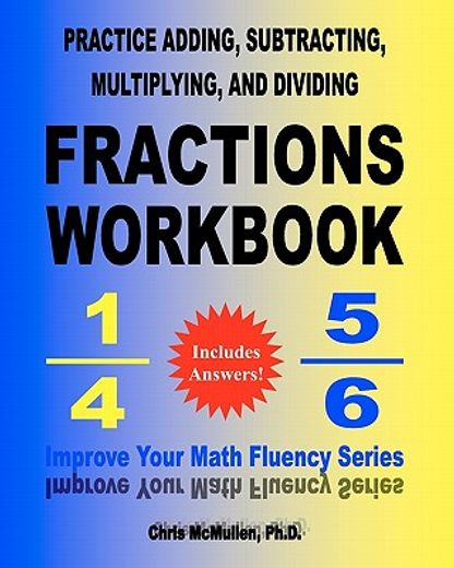 practice adding, subtracting, multiplying, and dividing fractions workbook (en Inglés)