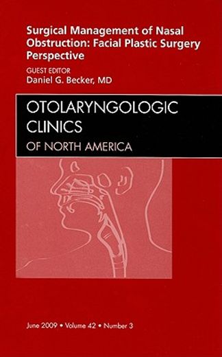 Surgical Management of Nasal Obstruction: Facial Plastic Surgery Perspective, an Issue of Otolaryngologic Clinics: Volume 42-3 (en Inglés)