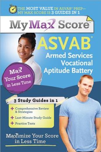 My Max Score Asvab: Armed Services Vocational Aptitude Battery: Maximize Your Score in Less Time (en Inglés)