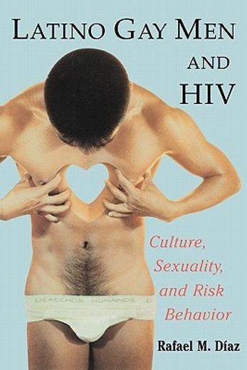 latino gay men and hiv,culture, sexuality, and risk behavior