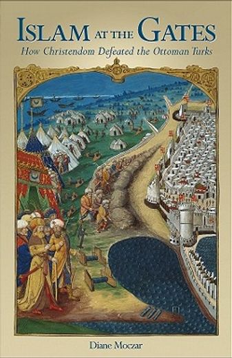 islam at the gates,how christendom defeated the ottoman turks