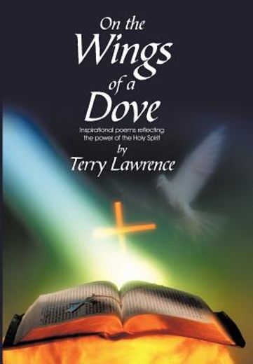 on the wings of a dove,inspirational poems reflecting the power of the holy spirit