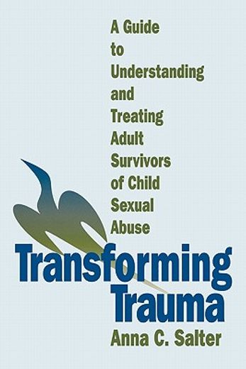 transforming trauma,a guide to understanding and treating adult survivors of child sexual abuse