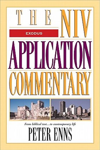 exodus,the niv application commentary from biblical text to contemporary life (en Inglés)