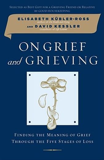 on grief and grieving,finding the meaning of grief through the five stages of loss